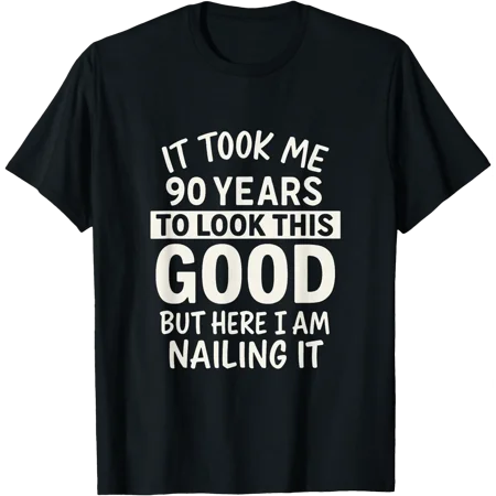 It Took Me 90 Years to Look This Good Idea 90th Birthday T-Shirt