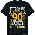 thumbnail image 1 of It Took Me 90 Years to look this Good Funny 90Year Old Gift T-Shirt Black, 1 of 3