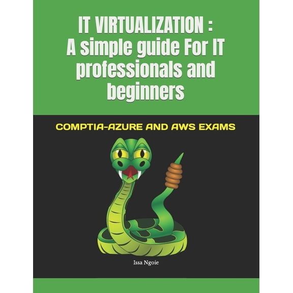 It Virtualization: A simple guide For IT professionals and beginners: COMPTIA-AZURE AND AWS EXAMS, (Paperback)