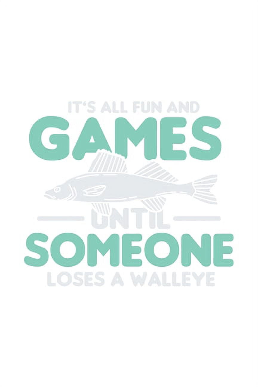 It Was All Fun And Games Until Someone Loses A Walleye : 120 Pages I 6x9 I Graph Paper 5x5 I Funny on Lake Sportfishing & Angling Gifts (Paperback)