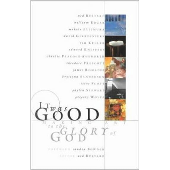Pre-Owned It Was Good: Making Art to the Glory of God (Paperback) 0965879828 9780965879828