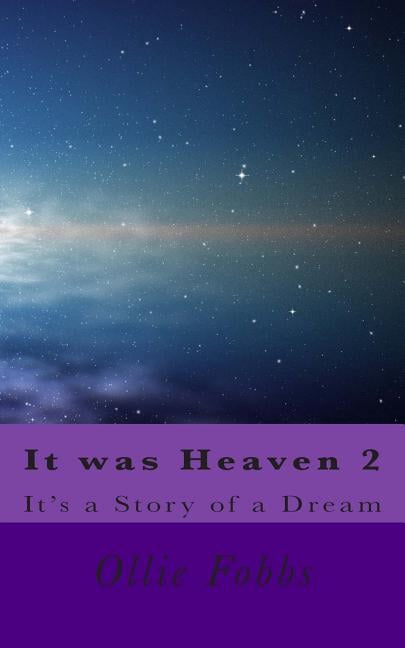 It Was Heaven It was Heaven 2: It's a story of a Dream, Book 2, (Paperback)
