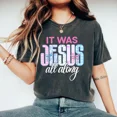 thumbnail image 1 of “It Was Jesus All Along” T-Shirt – Comfort Colors Preppy Christian Floral Graphic Tee, Inspirational Faith-Based Shirt for Women, 1 of 7
