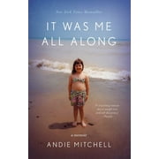 ANDIE MITCHELL It Was Me All Along : A Memoir (Paperback)
