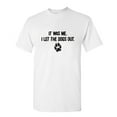 thumbnail image 1 of It Was Me I Let The Dogs Out Sarcastic Humor Graphics Men Funny T Shirt, 1 of 1