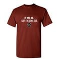 thumbnail image 1 of It Was Me I Let The Dogs Out Sarcastic Humor Graphics Men Funny T Shirt, 1 of 1