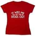 thumbnail image 1 of It Was Me I Let The Dogs Out Sarcastic Humor Novelty Funny Women's Casual Tees, 1 of 3