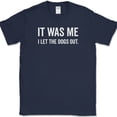 thumbnail image 1 of It Was Me I Let The Dogs Out T-Shirt Funny Music Who Humor Novelty Cotton Tee - Navy, S, 1 of 1
