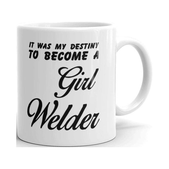 It Was My Destiny to Become a Girl Welder Coffee Tea Ceramic Mug Office Work Cup Gift 11oz