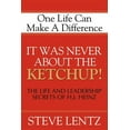 thumbnail image 1 of It Was Never about the Ketchup!: The Life and Leadership Secrets of H. J. Heinz, (Paperback), 1 of 1