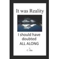 thumbnail image 1 of It Was Reality I Should Have Doubted All Along (Paperback), 1 of 1