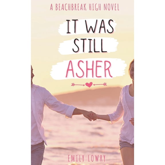 Beachbreak High It Was Still Asher: A Sweet YA Romance, Book 4, (Paperback)