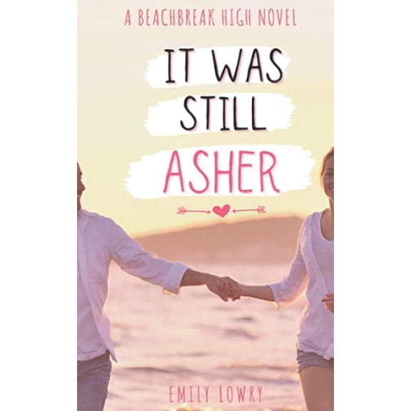 Pre-Owned It Was Still Asher: A Sweet YA Romance: 4 (Beachbreak High) Paperback
