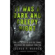 It Was a Dark and Creepy Night Real-Life Encounters with the Strange, Mysterious, and Downright Terrifying, Paperback
