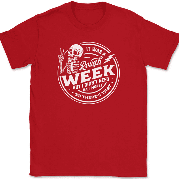 It Was a Rough Week T-Shirt Funny Bail Money Jail Humor Sarcastic Gift Tee - Red, 3XL