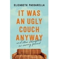 thumbnail image 1 of It Was an Ugly Couch Anyway: And Other Thoughts on Moving Forward, (Paperback), 1 of 4