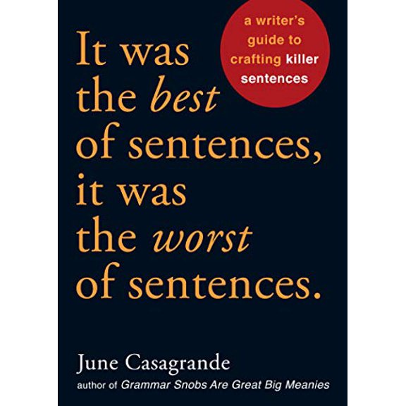 Pre-Owned It Was the Best of Sentences, It Was the Worst of Sentences: A Writer's Guide to Crafting Killer Sentences (Paperback) 158008740X 9781580087407