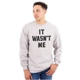 thumbnail image 1 of It Wasn't Me Funny Naughty One Liner Long Sleeve TShirt Men Women Brisco Brands S, 1 of 6