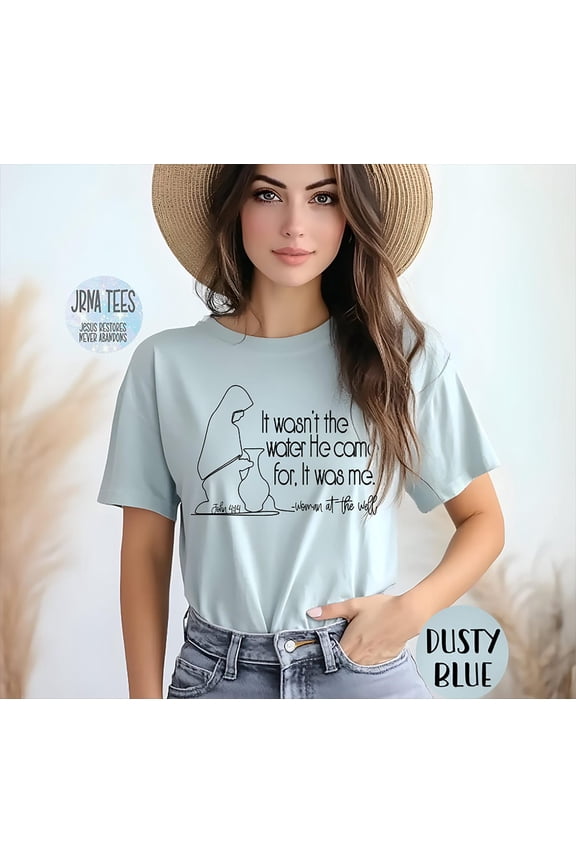 It Wasn't The Water He Came For It Was Me T-Shirt, Christian Church Tee, Woman at the Well Shirt, Scripture Tee, Jesus at the Well Shirt