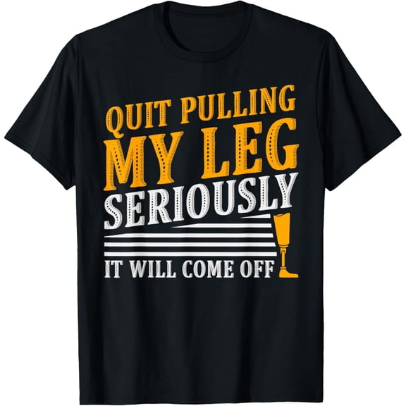 It Will Come Off Amputee Prosthetic Leg Arm T-Shirt