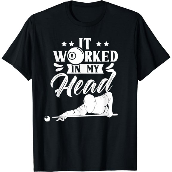 It Worked In My Head Player Billiard Billard Pool Lover T-Shirt
