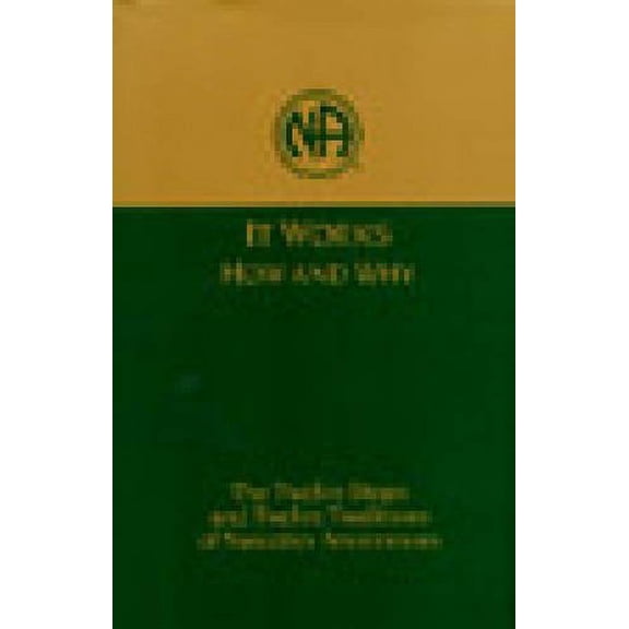 Pre-Owned It Works: How and Why: The Twelve Steps and Twelve Traditions of Narcotics Anonymous (Hardcover) 1557761817 9781557761811