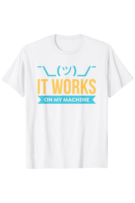 It Works On My Machine Funny Programmer Unisex Cotton Short Sleeve Graphic T-Shirt