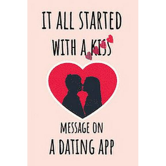 It all started with a Kiss Message on a Dating App: unique funny Valentines day gift for girlfriend, boyfriend (Paperback)