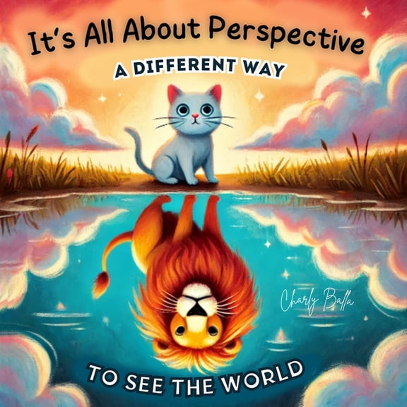 It's All About Perspective: A Different Way To See The World, (Paperback)