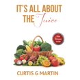 thumbnail image 1 of It's All About The Juice: Recipes For A Healthy Lifestyle, (Paperback), 1 of 1