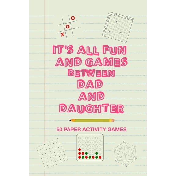 It's All Fun And Games Between Dad And Daughter: Fun Family Strategy Activity Paper Games Book For A Parent Father , (Paperback)
