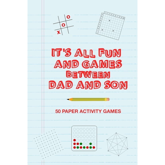 It's All Fun And Games Between Dad And Son: Fun Family Strategy Activity Paper Games Book For A Parent Father And M, (Paperback)