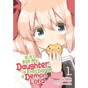 If It's for My Daughter, I'd E If It's for My Daughter, I'd Even Defeat a Demon Lord Manga Vol. 1, Book 1, Paperback