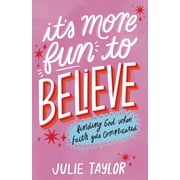 It's More Fun to Believe Finding God When Faith Gets Complicated, Paperback