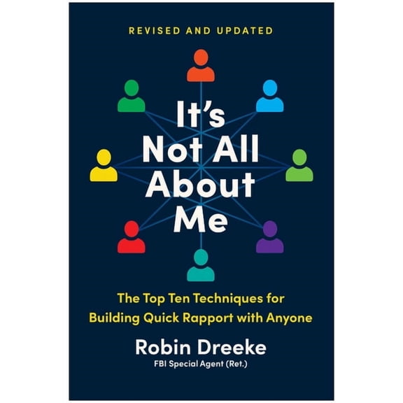It's Not All about Me, Revised and Updated Edition: The Top Ten Techniques for Building Quick Rapport with Anyone, (Paperback)