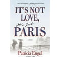 thumbnail image 1 of It's Not Love, It's Just Paris, (Paperback), 1 of 1