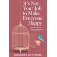 thumbnail image 1 of It's Not Your Job to Make Everyone Happy: The Neuroscience of People-Pleasing and the Compassionate Guide to Setting Bou, (Paperback), 1 of 1