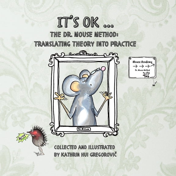 It's OK ...: The Dr. Mouse Method: Translating Theory into Practice, (Paperback)