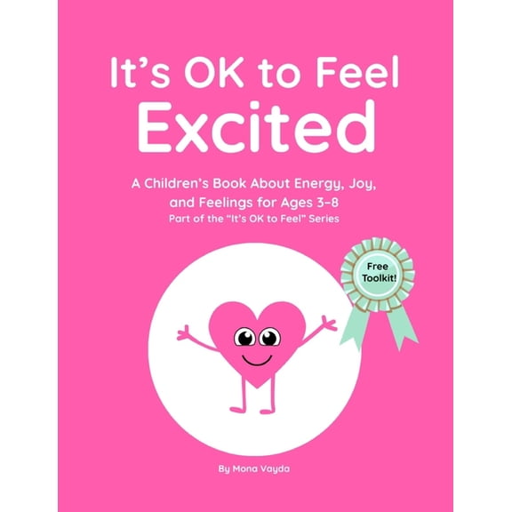 It's Ok to Feel It's OK to Feel Excited: A Children's Book About Excitement, Energy, and Expressing Big Feelings for Ages 3-8 , Book 9, (Paperback)
