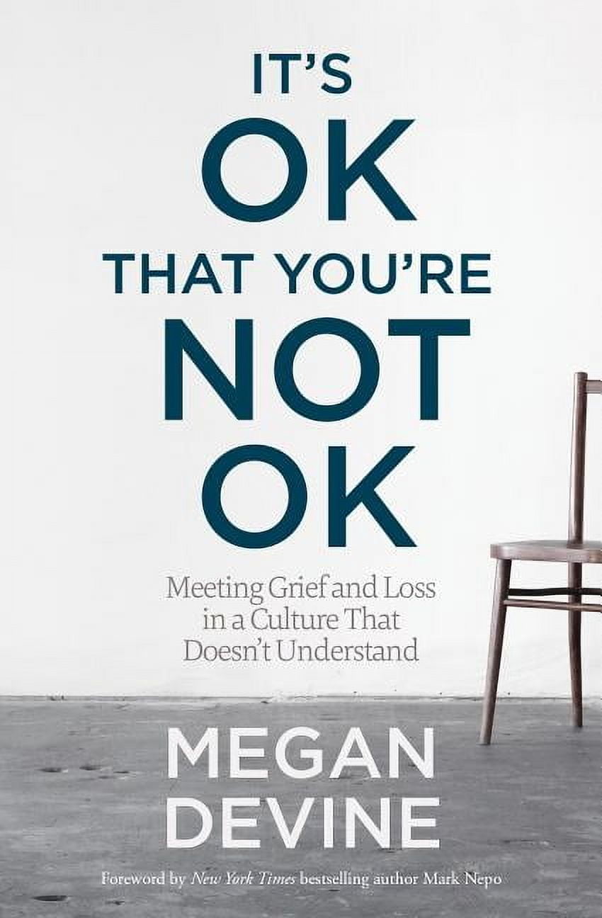It's Ok That You're Not Ok: Meeting Grief and Loss in a Culture That Doesn't Understand, (Paperback)