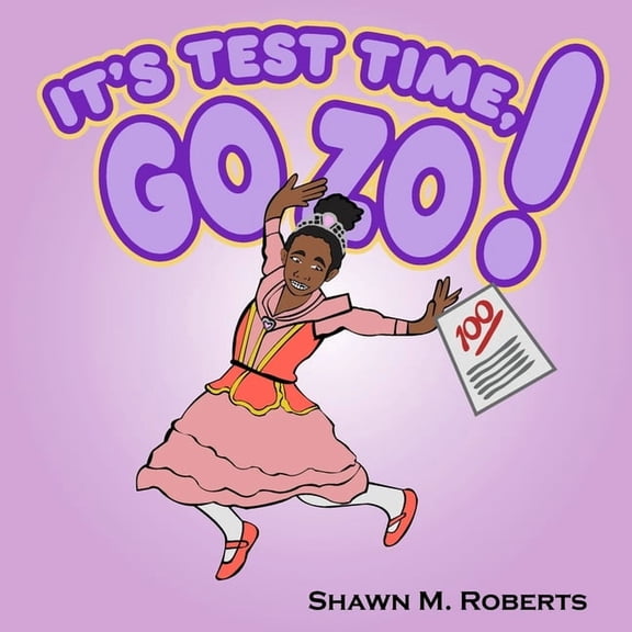 It's Test Time, Go Zo!: A Confidence-Boosting Picture Book About Learning, Practicing, and Believing in Yourself, (Paperback)