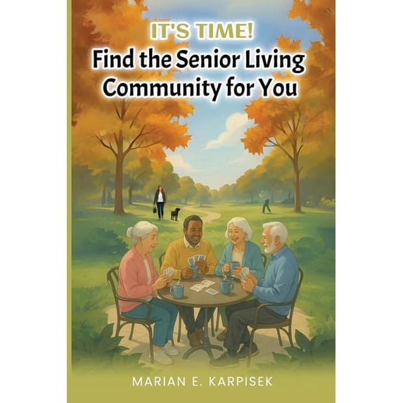 It's Time: Find the Senior Living Community for You, (Paperback)