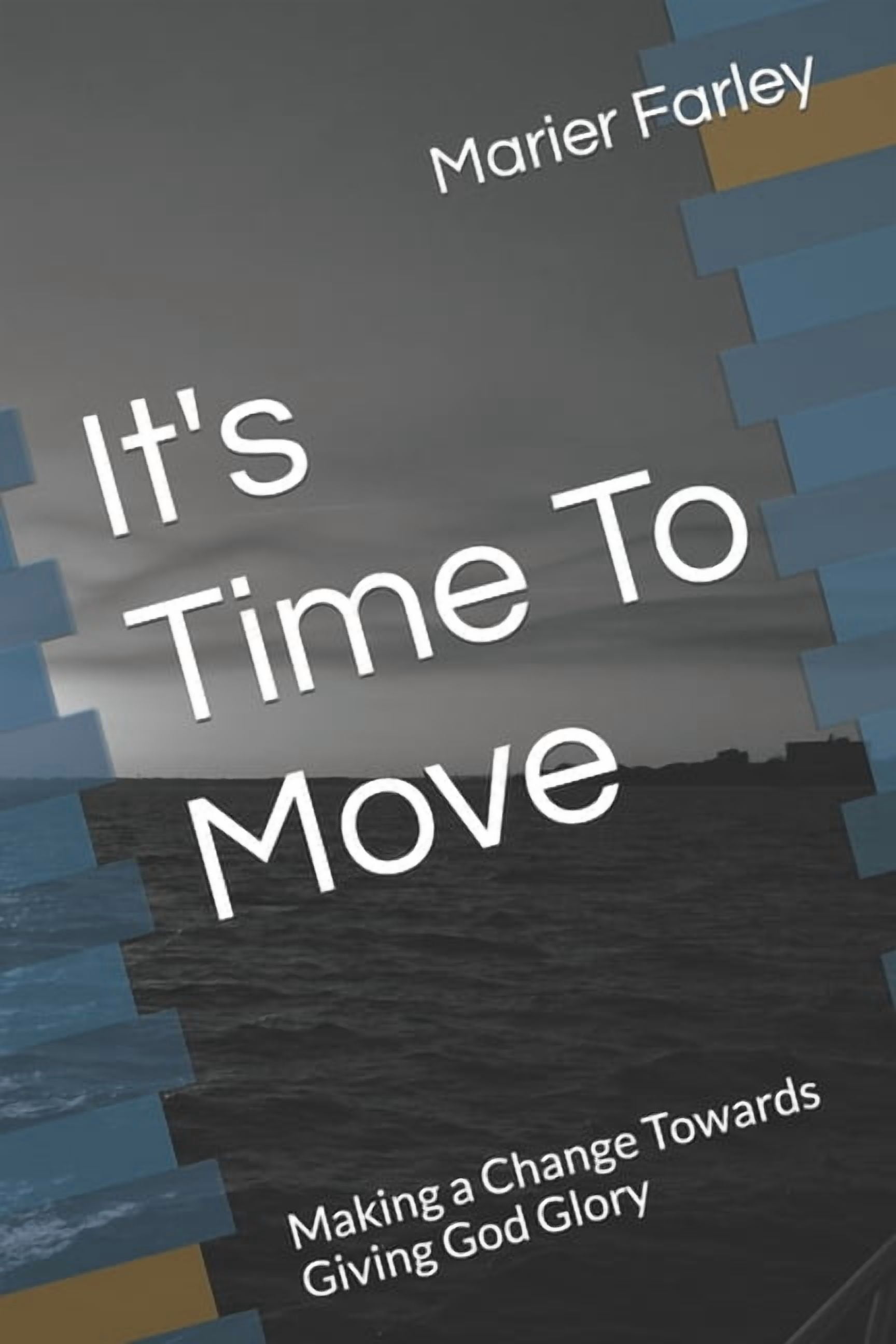 It's Time To Move: Making a Change Towards Giving God Glory, (Paperback)