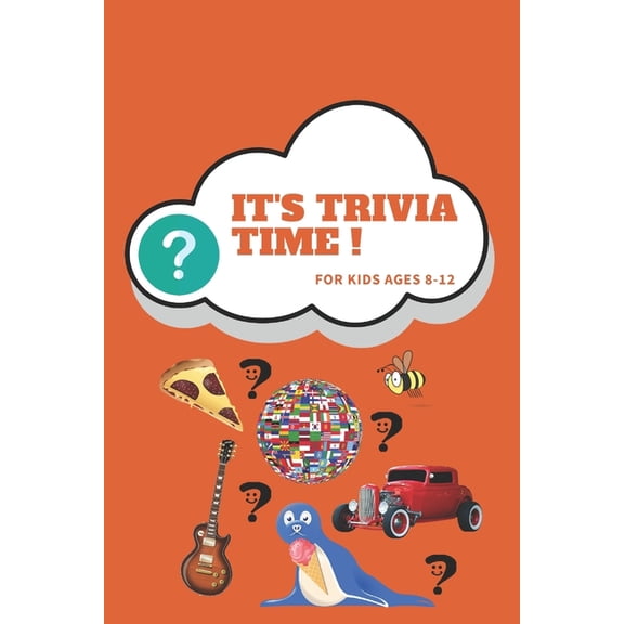 It's Trivia Time For Kids Ages 8 - 12: Crazy Fun and Challenging Trivia Knowledge for Kids and Adults Including Informat, (Paperback)
