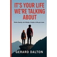 thumbnail image 1 of It's Your Life We're Talking about: Think clearly. Act wisely. Create a life you love., (Paperback), 1 of 1