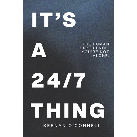 It's a 24/7 Thing: The Human Experience. You're Not Alone., (Paperback)