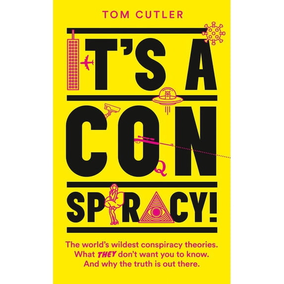 It's a Conspiracy!: The World's Wildest Conspiracy Theories. What They Don't Want You to Know. and Why th, (Paperback)