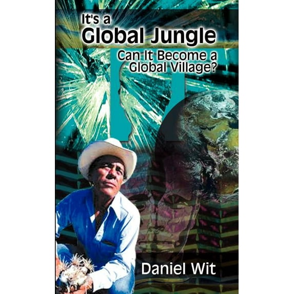 It's a Global Jungle: Can It Become a Global Village?, (Paperback)