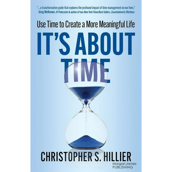 It's about Time: Use Time to Create a More Meaningful Life, (Paperback)