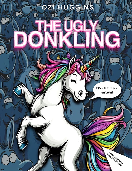 Unicorn Tales It's ok to be a Unicorn! The story of the ugly donkling: The story of the ugly donkling, (Paperback)